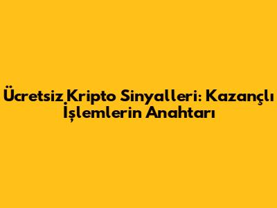 Ücretsiz Kripto Sinyalleri: Kazançlı İşlemlerin Anahtarı
