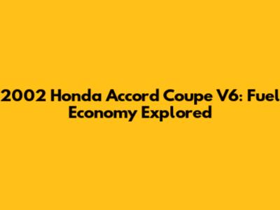2002 Honda Accord Coupe V6: Fuel Economy Explored
