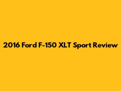 2016 Ford F-150 XLT Sport Review