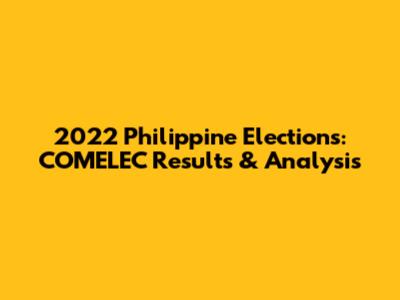 2022 Philippine Elections: COMELEC Results & Analysis