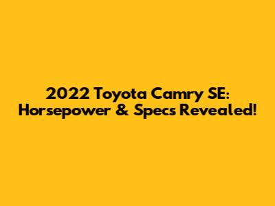 2022 Toyota Camry SE: Horsepower & Specs Revealed!