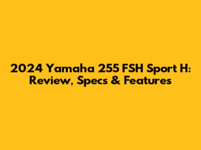 2024 Yamaha 255 FSH Sport H: Review, Specs & Features