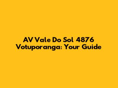 AV Vale Do Sol 4876 Votuporanga: Your Guide