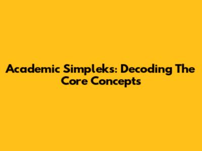 Academic Simpleks: Decoding The Core Concepts
