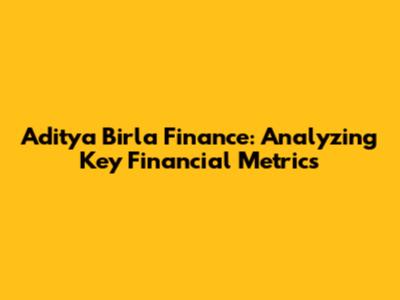 Aditya Birla Finance: Analyzing Key Financial Metrics