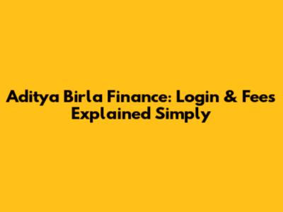 Aditya Birla Finance: Login & Fees Explained Simply