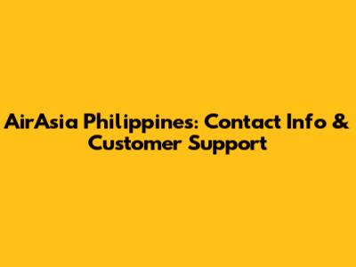 AirAsia Philippines: Contact Info & Customer Support