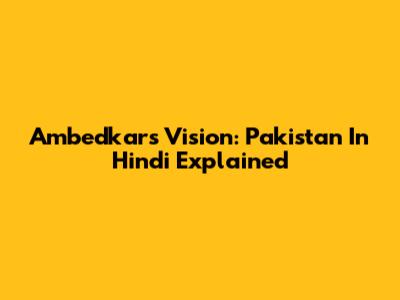 Ambedkar's Vision: Pakistan In Hindi Explained