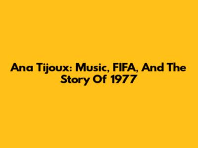 Ana Tijoux: Music, FIFA, And The Story Of 1977