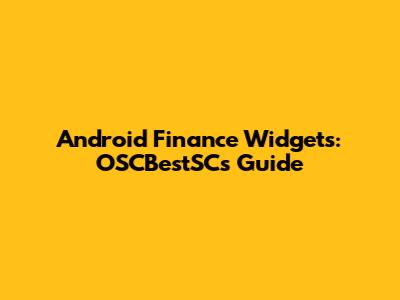 Android Finance Widgets: OSCBestSC's Guide