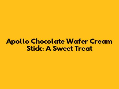 Apollo Chocolate Wafer Cream Stick: A Sweet Treat