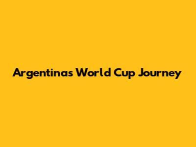 Argentina's World Cup Journey