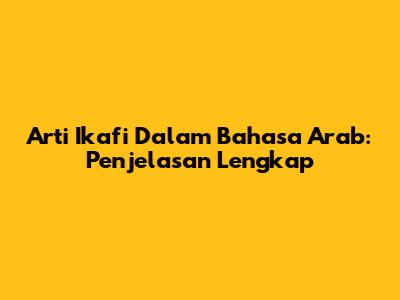 Arti Ikafi Dalam Bahasa Arab: Penjelasan Lengkap