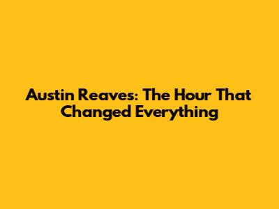 Austin Reaves: The Hour That Changed Everything