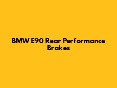 BMW E90 Rear Performance Brakes