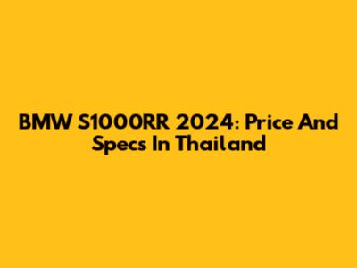 BMW S1000RR 2024: Price And Specs In Thailand