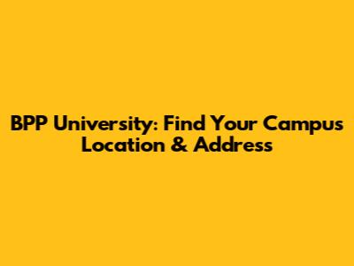 BPP University: Find Your Campus Location & Address