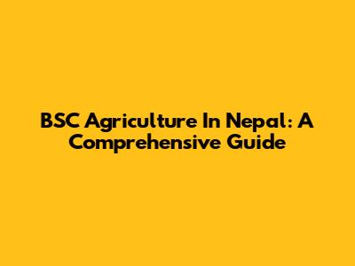 BSC Agriculture In Nepal: A Comprehensive Guide