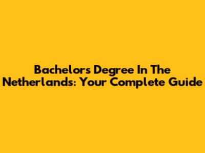 Bachelor's Degree In The Netherlands: Your Complete Guide