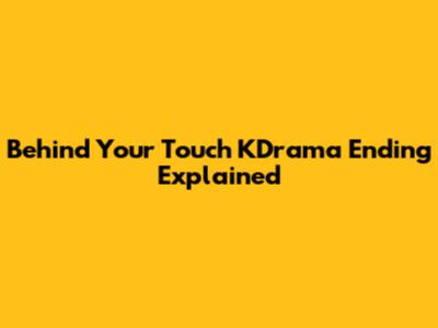 Behind Your Touch KDrama Ending Explained