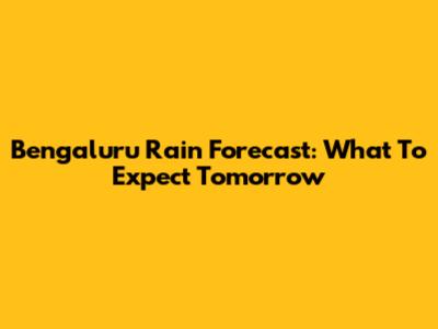 Bengaluru Rain Forecast: What To Expect Tomorrow