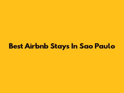 Best Airbnb Stays In Sao Paulo