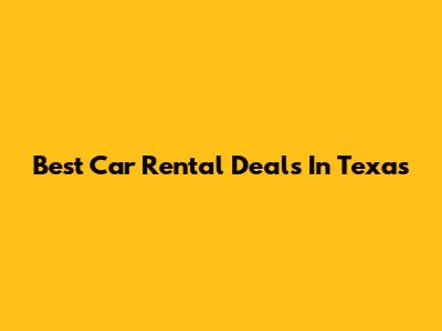 Best Car Rental Deals In Texas