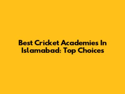 Best Cricket Academies In Islamabad: Top Choices