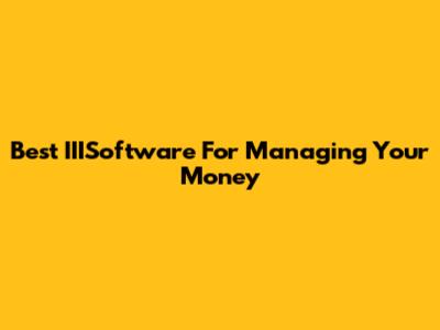 Best IIISoftware For Managing Your Money