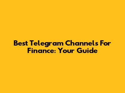 Best Telegram Channels For Finance: Your Guide