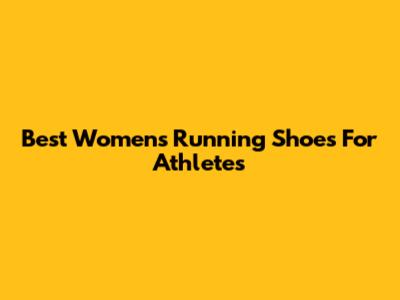 Best Women's Running Shoes For Athletes