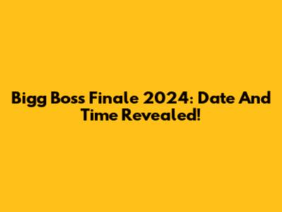 Bigg Boss Finale 2024: Date And Time Revealed!