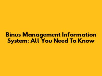 Binus Management Information System: All You Need To Know