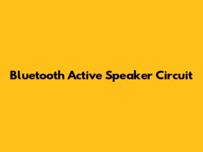 Bluetooth Active Speaker Circuit