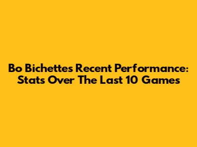 Bo Bichette's Recent Performance: Stats Over The Last 10 Games
