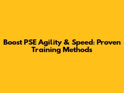Boost PSE Agility & Speed: Proven Training Methods