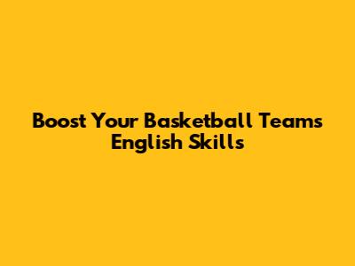 Boost Your Basketball Team's English Skills