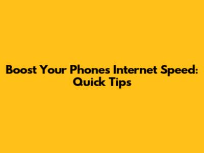 Boost Your Phone's Internet Speed: Quick Tips