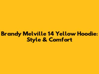 Brandy Melville 14 Yellow Hoodie: Style & Comfort