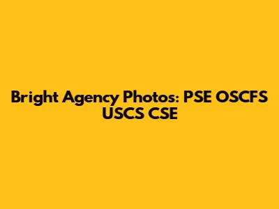 Bright Agency Photos: PSE OSCFS USCS CSE