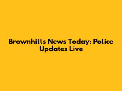 Brownhills News Today: Police Updates Live