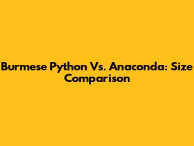 Burmese Python Vs. Anaconda: Size Comparison