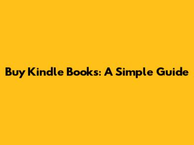 Buy Kindle Books: A Simple Guide