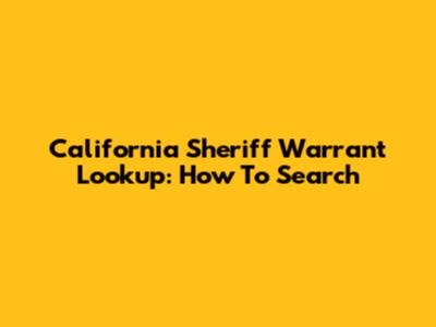 California Sheriff Warrant Lookup: How To Search