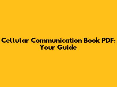 Cellular Communication Book PDF: Your Guide