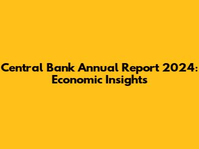 Central Bank Annual Report 2024: Economic Insights