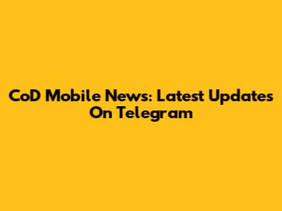 CoD Mobile News: Latest Updates On Telegram