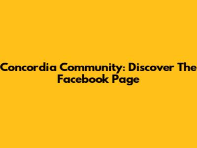 Concordia Community: Discover The Facebook Page
