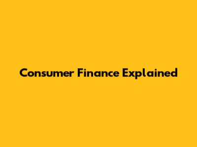 Consumer Finance Explained