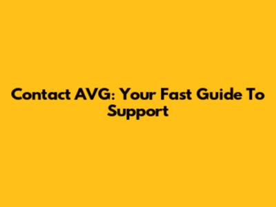 Contact AVG: Your Fast Guide To Support